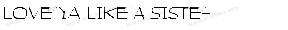 Love Ya Like A Siste字体转换